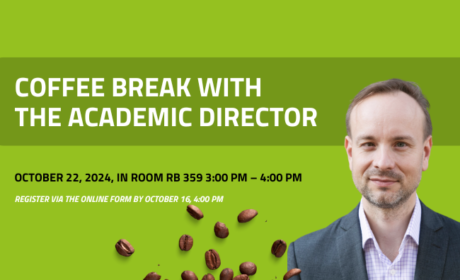 Coffee break with the Academic Director /October 22, 2024 from 3:00 to 4:00 pm, in room RB 359/